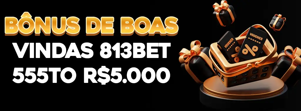 Bônus de Boas-Vindas 813BET 555TO R$5.000