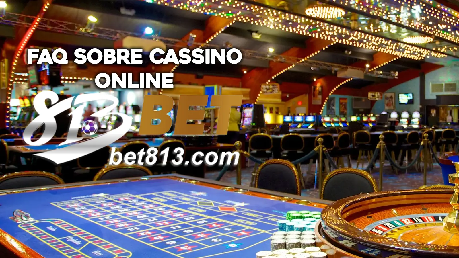 FAQ sobre Cassino Online 813BET